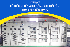 Tủ điều khiển AHU đóng vai trò gì trong hệ thống HVAC