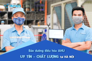 Bảo dưỡng điều hòa AHU uy tín, chất lượng tại Hà Nội