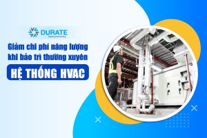 Giảm chi phí năng lượng khi bảo trì thường xuyên hệ thống HVAC