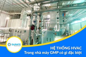 Hệ thống HVAC trong nhà máy GMP có gì đặc biệt?
