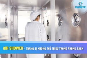 Air shower – Thiết bị không thể thiếu trong phòng sạch