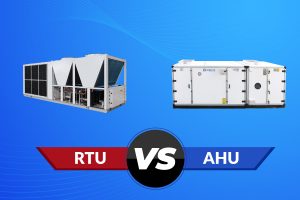 Sự khác nhau giữa hệ thống RTU và AHU ?