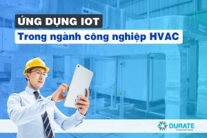 Ứng dụng IOT trong ngành công nghiệp HVAC