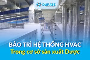 Bảo trì hệ thống HVAC trong cơ sở sản xuất Dược