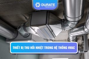 Thiết bị thu hồi nhiệt trong hệ thống HVAC