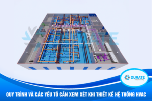 Quy trình và các yếu tố cần xem xét khi thiết kế hệ thống HVAC