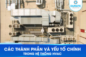 Các thành phần và yếu tố chính trong hệ thống HVAC