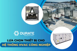 Lựa chọn thiết bị cho hệ thống HVAC công nghiệp