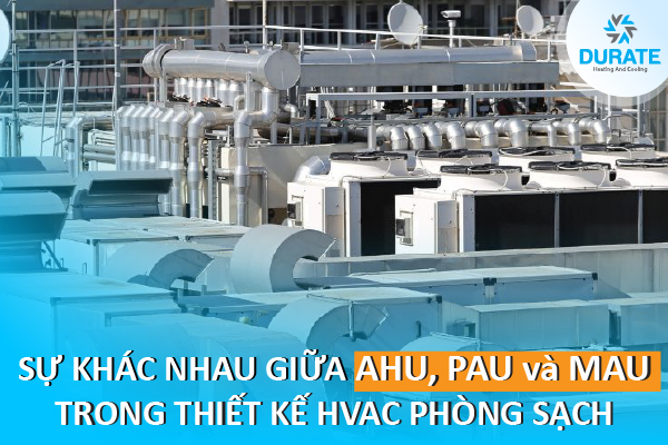 su-khac-nhau-giua-ahu-pau-va-mau-trong-thiet-ke-hvac-phong-sach