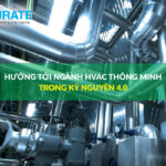 Hướng tới ngành HVAC thông minh trong kỷ nguyên 4.0