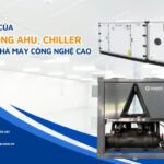 HỆ THỐNG AHU, CHILLER TRONG NHÀ MÁY CÔNG NGHỆ CAO QUAN TRỌNG NHƯ THẾ NÀO ?