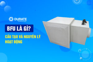 BFU là gì ? Cấu tạo và nguyên lý hoạt động